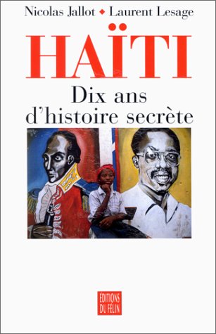 Haïti — Dix ans d'histoire secrète